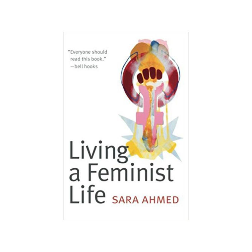 Ahmed, Sara, Living a Feminist Life, 9780822363194, Duke University Press, 2017, Sociology, Books